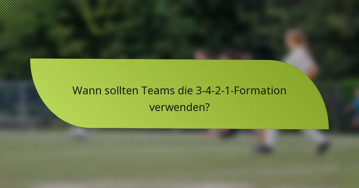 Wann sollten Teams die 3-4-2-1-Formation verwenden?