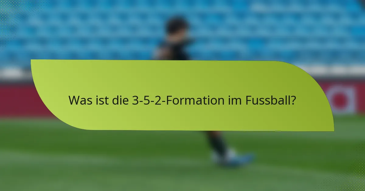 Was ist die 3-5-2-Formation im Fussball?