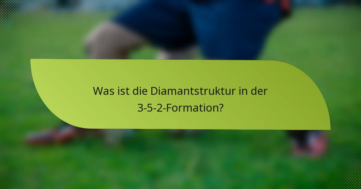Was ist die Diamantstruktur in der 3-5-2-Formation?