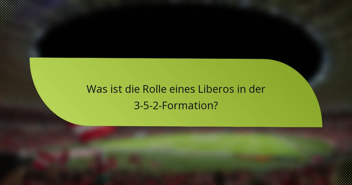 Was ist die Rolle eines Liberos in der 3-5-2-Formation?