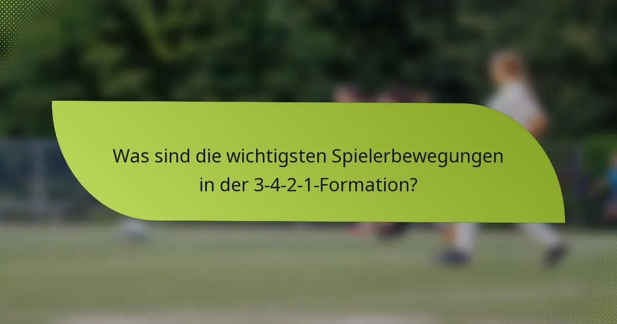 Was sind die wichtigsten Spielerbewegungen in der 3-4-2-1-Formation?