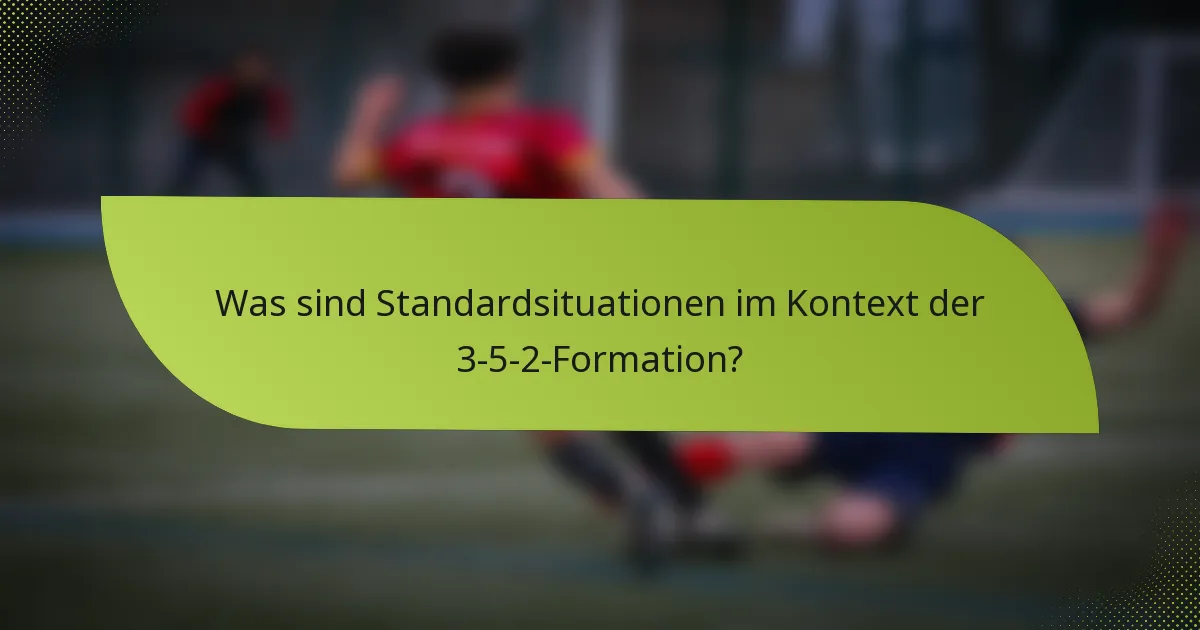 Was sind Standardsituationen im Kontext der 3-5-2-Formation?