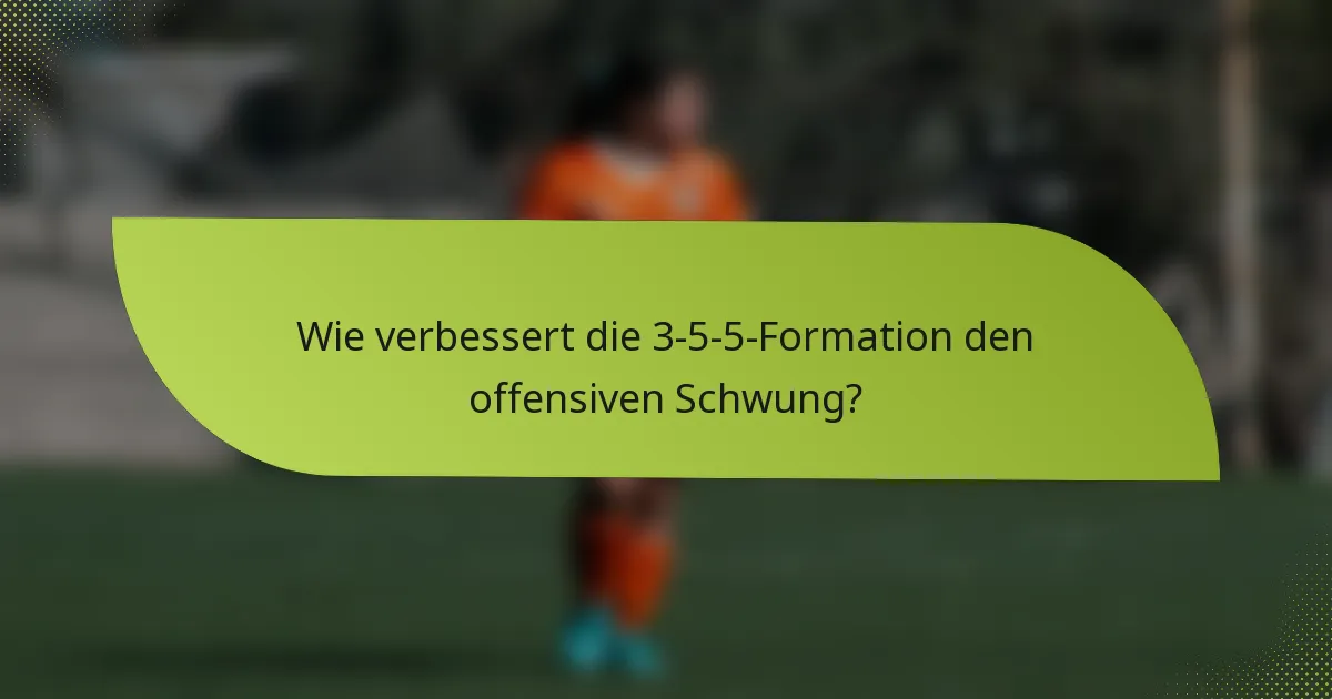 Wie verbessert die 3-5-5-Formation den offensiven Schwung?